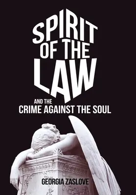 A törvény szelleme: És a lélek elleni bűntett - Spirit of the Law: And the Crime Against the Soul