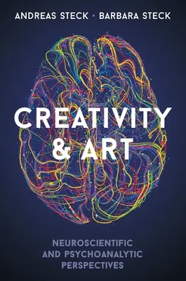 Kreativitás és művészet: Idegtudományi és pszichoanalitikus perspektívák - Creativity & Art: Neuroscientific and Psychoanalytic Perspectives