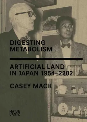 Emésztő anyagcsere: Mesterséges föld Japánban 1954-2202 - Digesting Metabolism: Artificial Land in Japan 1954-2202