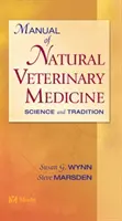 A természetes állatgyógyászat kézikönyve - Tudomány és hagyomány (Wynn Susan G. (Wynn Clinic for Therapeutic Alternatives Marietta GA)) - Manual of Natural Veterinary Medicine - Science and Tradition (Wynn Susan G. (Wynn Clinic for Therapeutic Alternatives Marietta GA))