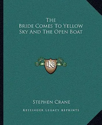 A menyasszony a sárga égboltra és a nyitott hajóra érkezik - The Bride Comes to Yellow Sky and the Open Boat