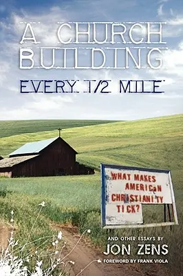 Egy templomépület minden 1/2 mérföldön: Mi teszi az amerikai kereszténységet - A Church Building Every 1/2 Mile: What Makes American Christianity Tick