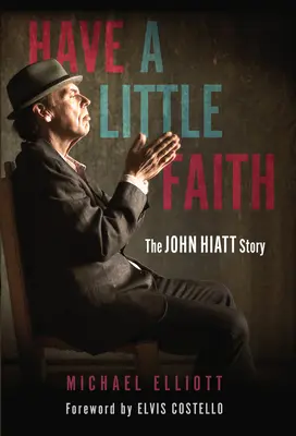 Have a Little Faith: The John Hiatt Story