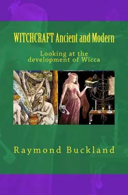 WITCHCRAFT Ősi és modern: A wicca fejlődésének vizsgálata - WITCHCRAFT Ancient and Modern: Looking at the development of Wicca