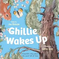 Ghillie Wakes Up - Egy gyönyörű történet a fák titkos életéről - Ghillie Wakes Up - A beautiful story about the secret life of trees