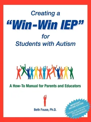 Win-Win IEP létrehozása autista tanulók számára: Hogyan készítsük el a szülőknek és a pedagógusoknak? - Creating a Win-Win IEP for Students with Autism: A How-To Manual for Parents and Educators