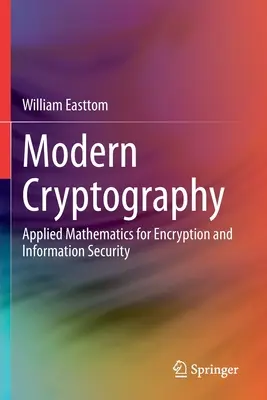 Modern kriptográfia: Alkalmazott matematika a titkosításhoz és az információbiztonsághoz - Modern Cryptography: Applied Mathematics for Encryption and Information Security