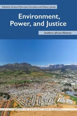 Környezet, hatalom és igazságosság: Dél-afrikai történetek - Environment, Power, and Justice: Southern African Histories