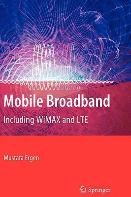 Mobil szélessávú internet: Beleértve a Wimaxot és az Lte-t - Mobile Broadband: Including Wimax and Lte