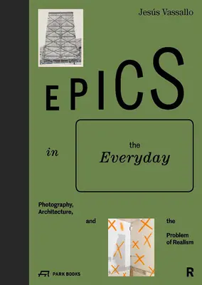 Eposzok a mindennapokban: Fotográfia, építészet és a realizmus problémája - Epics in the Everyday: Photography, Architecture, and the Problem of Realism