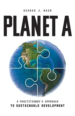 Planet A: A gyakorlati szakemberek megközelítése a fenntartható fejlődéshez - Planet A: A Practitioner's Approach to Sustainable Development