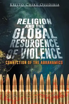 A vallás és az erőszak globális újjáéledése: Az ábrahámiak kapcsolata - Religion and the Global Resurgence of Violence: Connection of the Abrahamics