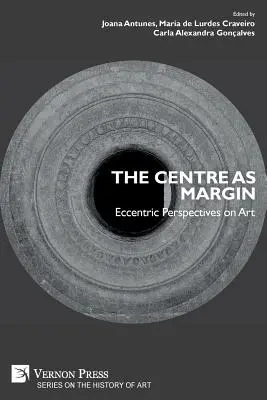 A központ mint perem: Egzentrikus perspektívák a művészetről - The Centre as Margin: Eccentric Perspectives on Art