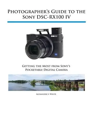 Fotós útmutató a Sony DSC-RX100 IV fényképezőgéphez - Photographer's Guide to the Sony DSC-RX100 IV