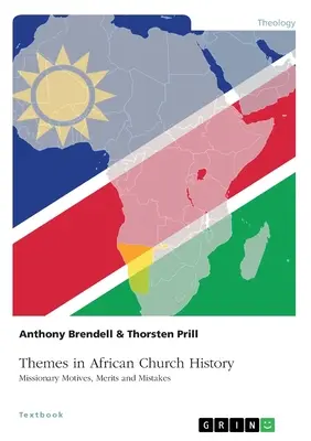 Témák az afrikai egyháztörténelemben. Missziós indítékok, érdemek és hibák - Themes in African Church History. Missionary Motives, Merits and Mistakes