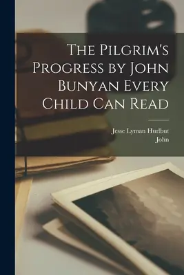 A zarándok útja (The Pilgrim's Progress) by John Bunyan Every Child Can Read (Minden gyermek el tudja olvasni) - The Pilgrim's Progress by John Bunyan Every Child Can Read