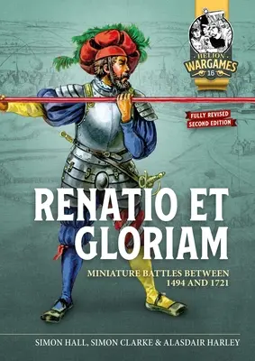 Renatio Et Gloriam: Miniatűr csaták 1494 és 1721 között - Renatio Et Gloriam: Miniature Battles Between 1494 and 1721