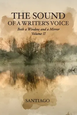 Egy író hangja: Ablak és tükör II. kötet - The Sound of a Writer's Voice: Both a Window and a Mirror Volume II