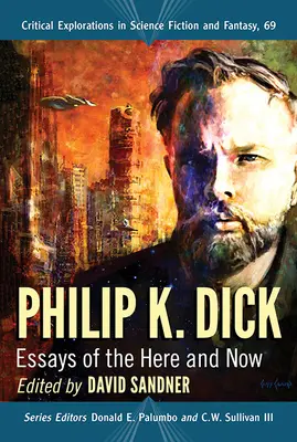 Philip K. Dick: Dick Dick Dick: Essays of the Here and Now - Philip K. Dick: Essays of the Here and Now