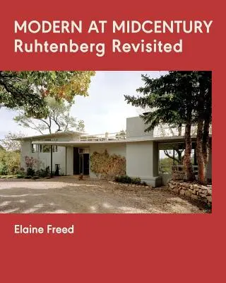 Modern a század közepén: Ruhtenberg Revisited - Modern at Midcentury: Ruhtenberg Revisited