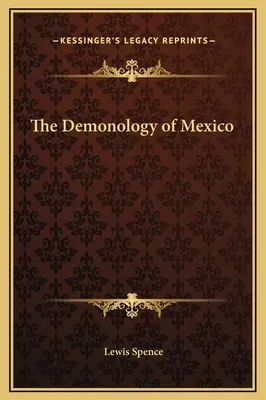 Mexikó démonológiája - The Demonology of Mexico