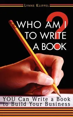 Ki vagyok én, hogy könyvet írjak? - Who Am I to Write a Book?