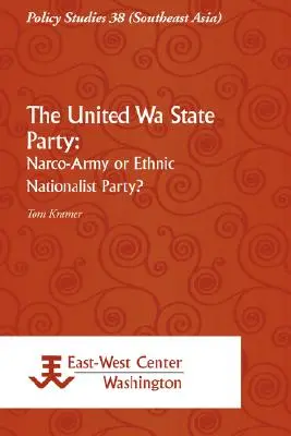 Az Egyesült Wa állam pártja: Narco-Army vagy etnikai nacionalista párt? - The United Wa State Party: Narco-Army or Ethnic Nationalist Party?