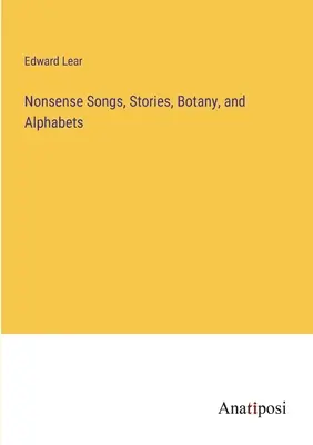 Nonszensz dalok, történetek, botanika és ábécék - Nonsense Songs, Stories, Botany, and Alphabets