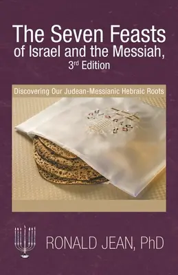 Izrael és a Messiás hét ünnepe, 3. kiadás: Júdeai-messiási héber gyökereink felfedezése - The Seven Feasts of Israel and the Messiah, 3Rd Edition: Discovering Our Judean-Messianic Hebraic Roots