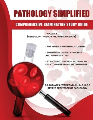 Patológia leegyszerűsítve - Átfogó vizsgálati tanulmányi útmutató - I. kötet (Általános patológia és hematológia) - Pathology Simplified - Comprehensive Examination Study Guide - Volume I (General Pathology and Haematology)