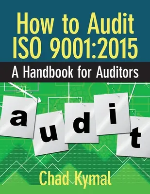 Hogyan auditáljuk az ISO 9001:2015 szabványt: Kézikönyv auditorok számára - How to Audit ISO 9001: 2015: A Handbook for Auditors