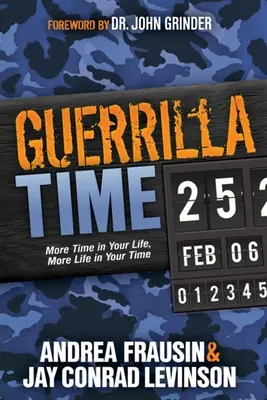 Guerrilla Time: Több idő az életedben, több élet az idődben - Guerrilla Time: More Time in Your Life, More Life in Your Time