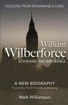 William Wilberforce: A lehetetlen elérése - William Wilberforce: Achieving The Impossible