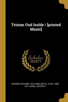 Trisztán és Izolda / [nyomtatott kotta] - Tristan Und Isolde / [printed Music]