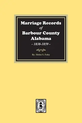 Barbour megye, Alabama házassági anyakönyvei, 1838-1859. - Marriage Records of Barbour County, Alabama, 1838-1859