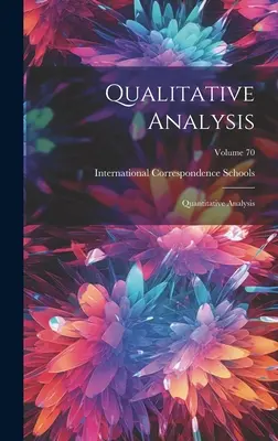 Minőségi elemzés: Kvantitatív elemzés; 70. kötet - Qualitative Analysis: Quantitative Analysis; Volume 70