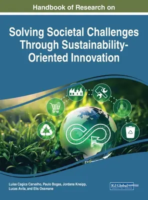 A társadalmi kihívásoknak a fenntarthatóság-központú innováció révén történő megoldására irányuló kutatások kézikönyve - Handbook of Research on Solving Societal Challenges Through Sustainability-Oriented Innovation