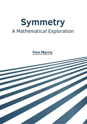 Szimmetria: A Mathematical Exploration - Symmetry: A Mathematical Exploration