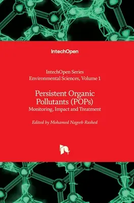A környezetben tartósan megmaradó szerves szennyező anyagok (POP): Megfigyelés, hatás és kezelés - Persistent Organic Pollutants (POPs): Monitoring, Impact and Treatment