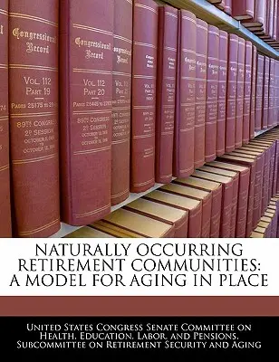 Természetesen előforduló nyugdíjas közösségek: A helyben öregedés modellje - Naturally Occurring Retirement Communities: A Model for Aging in Place