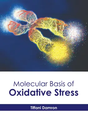 Az oxidatív stressz molekuláris alapja - Molecular Basis of Oxidative Stress