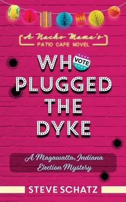 Who Plugged the Dyke: A Magawatta, Indiana választási rejtélye - Who Plugged the Dyke: A Magawatta, Indiana Election Mystery