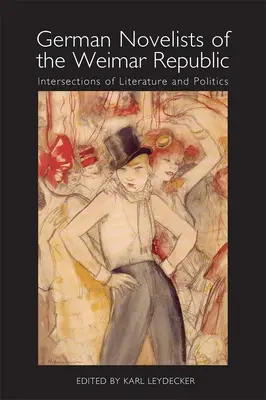 A weimari köztársaság német regényírói: Az irodalom és a politika metszéspontjai - German Novelists of the Weimar Republic: Intersections of Literature and Politics