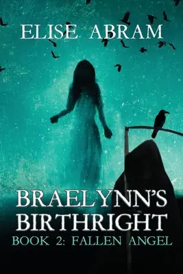 Braelynn születési joga - 2. könyv: Bukott angyal - Braelynn's Birthright--Book 2: Fallen Angel