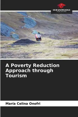 A szegénység csökkentésére irányuló megközelítés a turizmuson keresztül - A Poverty Reduction Approach through Tourism