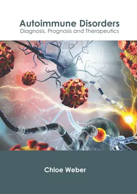 Autoimmun betegségek: Diagnózis, prognózis és terápia - Autoimmune Disorders: Diagnosis, Prognosis and Therapeutics