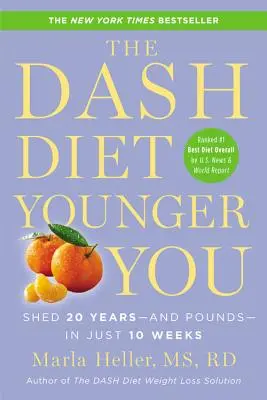 The Dash Diet Younger You: 20 évet - és kilót - mindössze 10 hét alatt - The Dash Diet Younger You: Shed 20 Years--And Pounds--In Just 10 Weeks