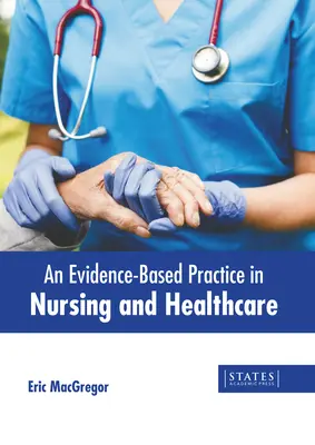 Bizonyítékalapú gyakorlat az ápolásban és az egészségügyben - An Evidence-Based Practice in Nursing and Healthcare