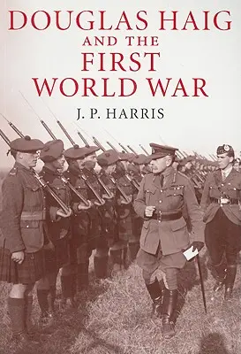 Douglas Haig és az első világháború - Douglas Haig and the First World War