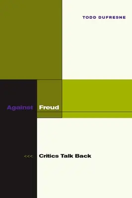 Freud ellen: A kritikusok visszaszólnak - Against Freud: Critics Talk Back